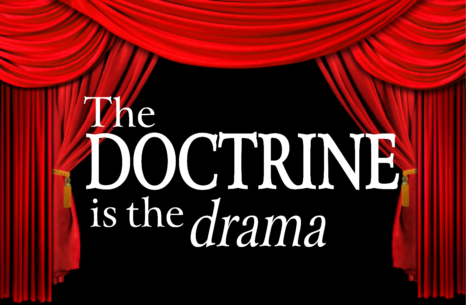 View entire message series Series graphic: Doctrine is Drama